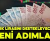 TL'yi destekleyecek yeni adımlar devreye alındı!