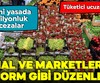 Hal ve marketlere yeni düzenleme geliyor!