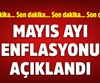 Mayıs enflasyonu belli oldu