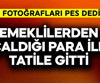 Emeklilerden çaldığı para ile tatile gitti