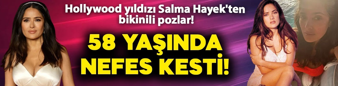Hollywood yıldızı Salma Hayek'ten bikinili pozlar! 58 yaşında olduğuna kimse inanamadı