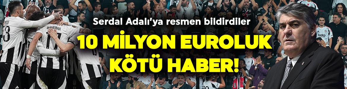 Plan suya düştü! Transfer kararını Serdal Adalı’ya resmen bildirdiler! Beşiktaş’a 10 milyon euroluk kötü haber!