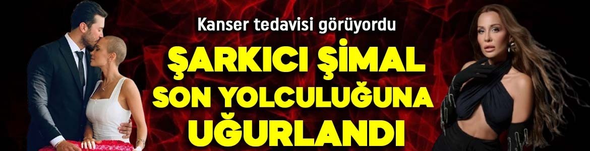 Kanser tedavisi görüyordu! Şarkıcı Şimal son yolculuğuna uğurlandı