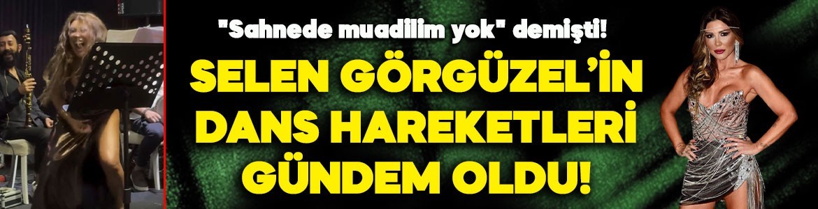 "Sahnede muadilim yok" demişti! Selen Görgüzel'in dans hareketleri sosyal medyada gündem oldu