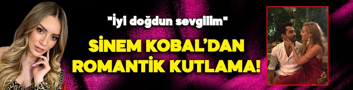 Sinem Kobal'dan eşi Kenan İmirzalıoğlu'na romantik kutlama! "İyi doğdun sevgilim"