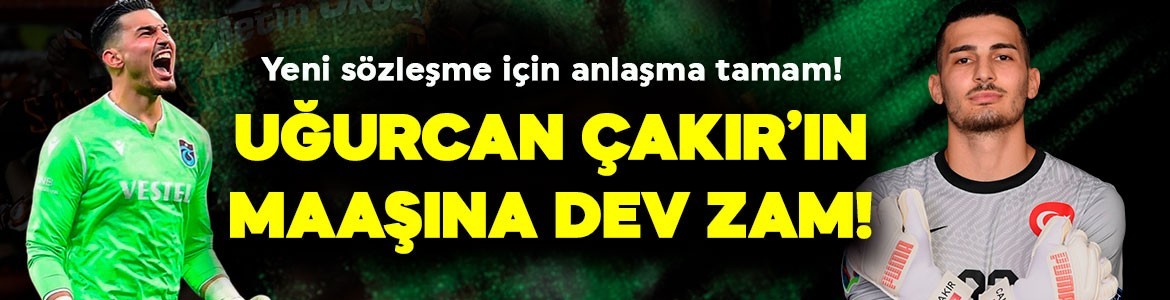 Fenerbahçe’ye transferi gerçekleşmemişti! Trabzonspor’dan Uğurcan Çakır’a yeni sözleşme! Maaşına yüzde 93.33 zam yapılacak