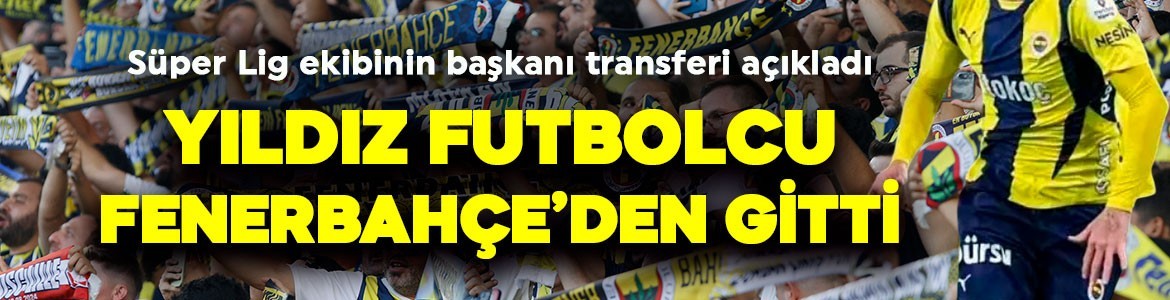 Fenerbahçe’de veda resmileşti! Ali Koç izin verdi! Kulüp başkanı transferi açıkladı!