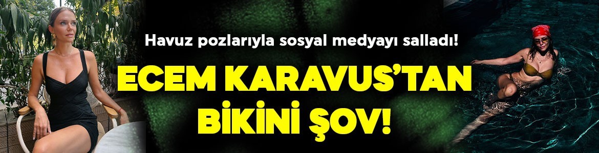 Ünlü oyuncu Ecem Karavus'tan bikini şov! Havuz pozlarıyla sosyal medyayı salladı
