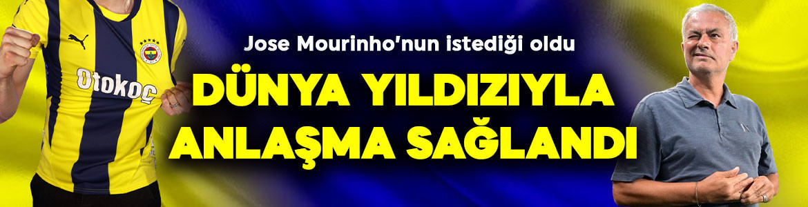 Fenerbahçe’ye transfer müjdesi! Anlaşma sağlandı! Mourinho’nun istediği dünya yıldızı sonunda geliyor
