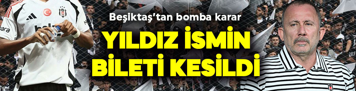 Beşiktaş’ta karar verildi! 5 milyon euroluk yıldızın bileti kesildi! Ya satılacak ya da kiralanacak