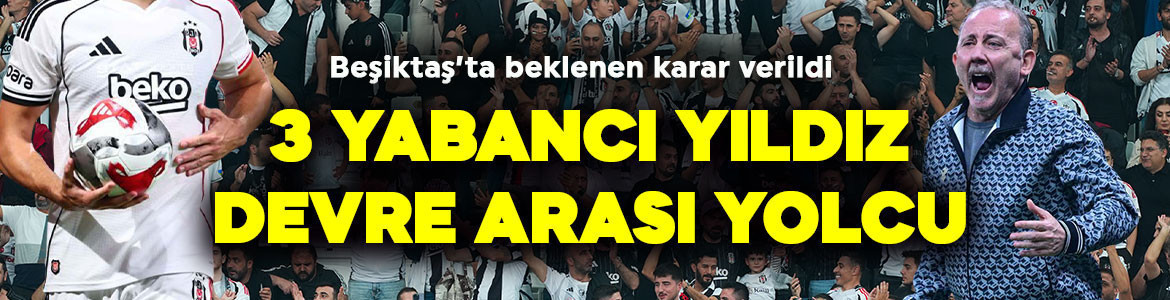 Beşiktaş’ta beklenen karar verildi! Sergen Yalçın 3 yabancının üzerini çizdi! Devre arası yollar ayrılacak
