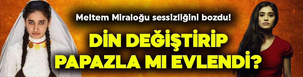 Meltem Miraloğu sessizliğini bozdu! Din değiştirip papazla mı evlendi?