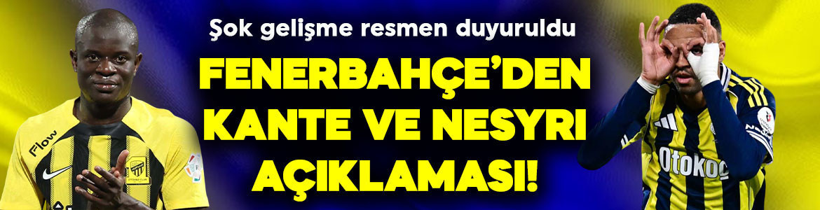 Son dakika | Fenerbahçe'den N'Golo Kante ve En- Nesyri açıklaması! Transferlerin neden olmadığı ortaya çıktı