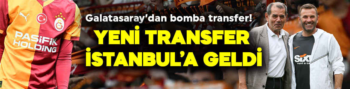 Transfer bitmesine saatler kalmıştı! Galatasaray’ın yeni transferi İstanbul’da!