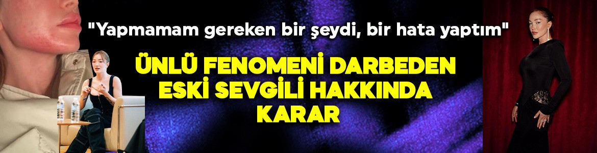 Fenomen Danla Biliç’i darbetmişti! Berk Çetin hakkında flaş karar: Bir hata yaptım