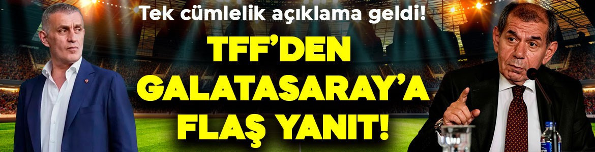 Son dakika | TFF'den Galatasaray'ın açıklamasına manidar yanıt!