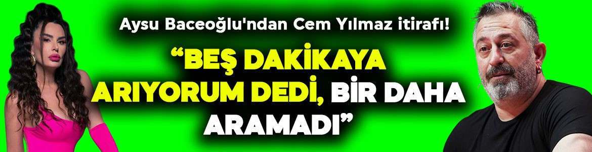 Aysu Baceoğlu'ndan Cem Yılmaz itirafı! "Beş dakikaya arıyorum dedi, bir daha aramadı"