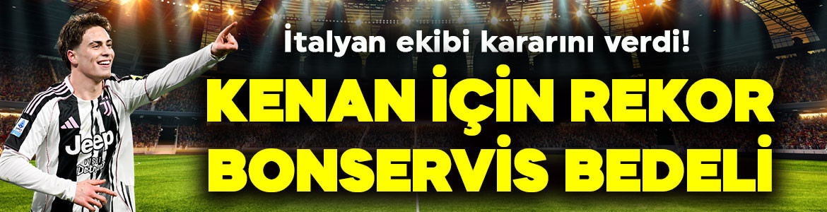 Juventus kararını verdi! Kenan Yıldız için dudak uçuklatan bonservis talebi! Adını tarihe yazdıracak