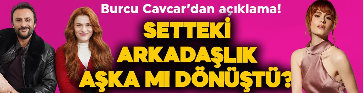 Dizi aşkı gerçek mi oldu? Burcu Cavrar'dan Onur Dilber açıklaması geldi