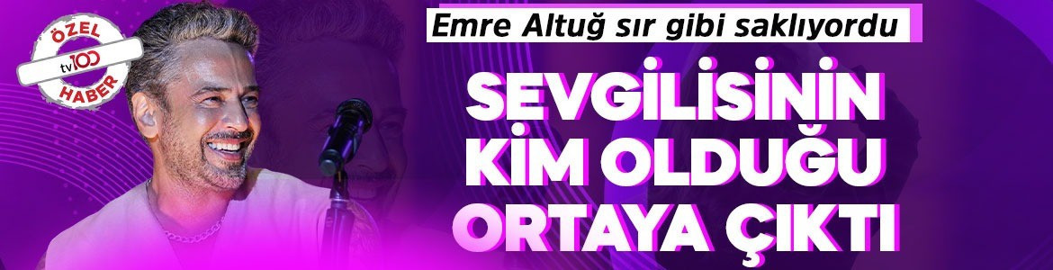 Sır gibi saklıyordu! Emre Altuğ'un sevgilisinin kim olduğu ortaya çıktı