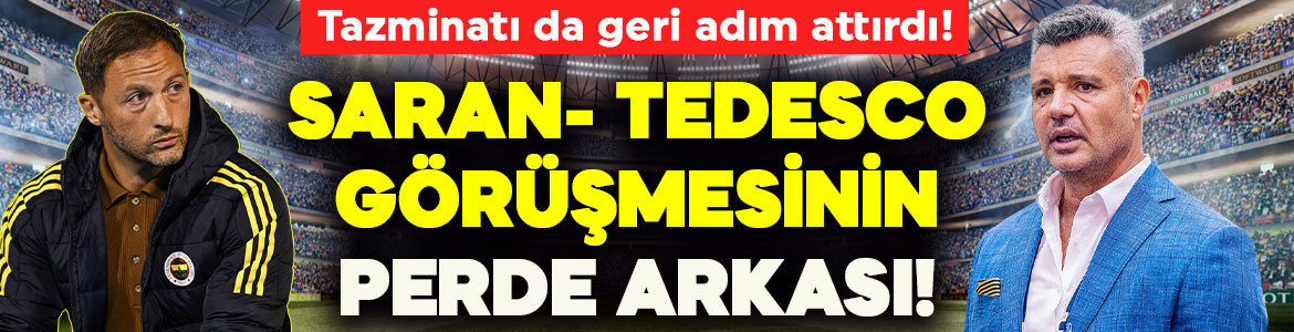Fenerbahçe’de kritik zirve! Saran- Tedesco görüşmesinin perde arkası ortaya çıktı! Tazminat tutarı her şeyi değiştirdi
