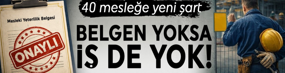 40 meslek için yeni kural! Belgesiz çalışmak yasaklanıyor! İşte o meslekler