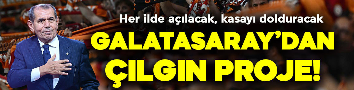 Galatasaray’ın yeni projesi belli oldu! Her ilde açılacak, kasayı dolduracak
