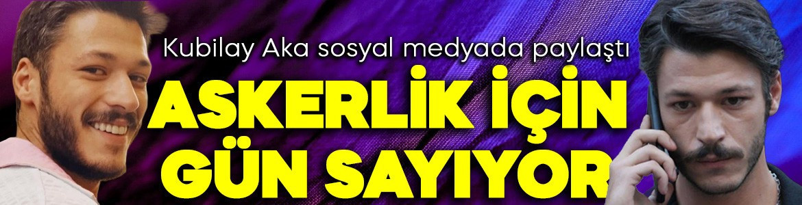 Kubilay Aka’dan duygusal veda! Askerlik için geri sayım başladı