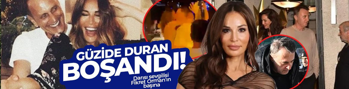 Güzide Duran boşandı! Darısı sevgilisi Fikret Orman'ın başına