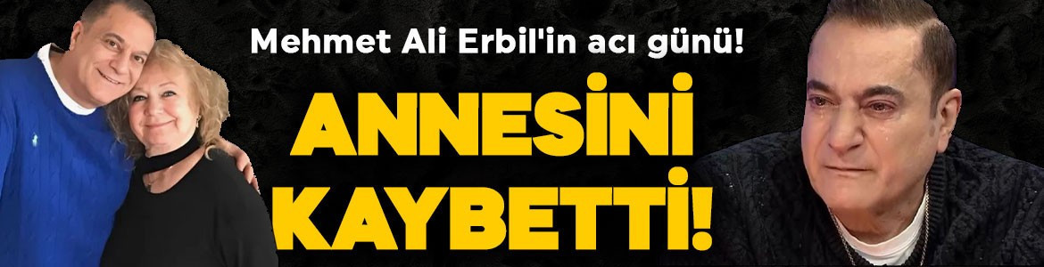 Mehmet Ali Erbil'in acı günü! Annesi Yurdagül Eken'in kaybıyla sarsıldı