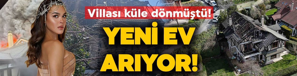 Villası küle dönmüştü! Aslıhan Karalar yeni ev arıyor