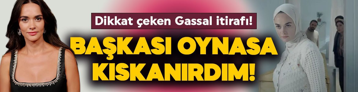 Hande Soral'dan dikkat çeken Gassal itirafı: Başkası oynasa kıskanırdım!