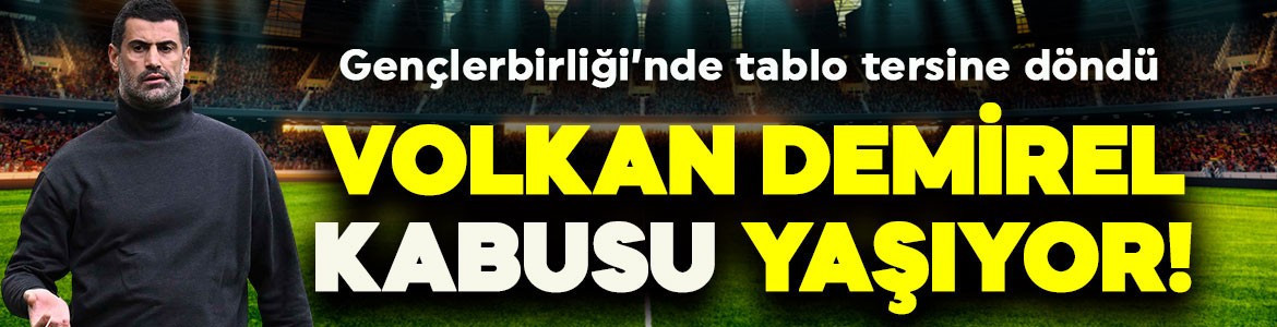 İkinci dönemi istediği gibi olmadı! Volkan Demirel, Gençlerbirliği’nde kabusu yaşıyor!