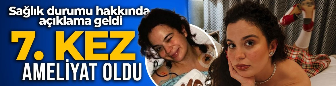 Ölümden dönen Aslı Bekiroğlu yedinci kez ameliyat oldu! Sağlık durumu hakkında açıklama geldi