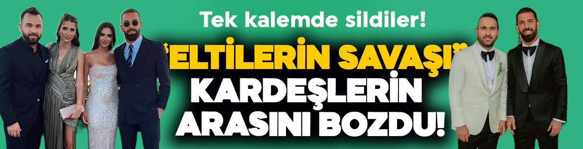 Arda Turan ailesinde ipler koptu! "Eltilerin savaşı" kardeşlerin arasını bozdu, sosyal medya hamlesi dikkat çekti
