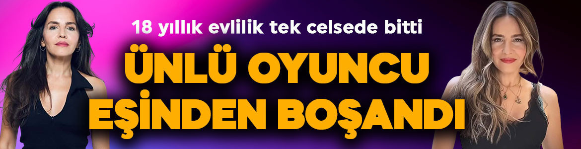 18 yıllık evlilik tek celsede bitti! Ünlü oyuncu eşinden boşandı