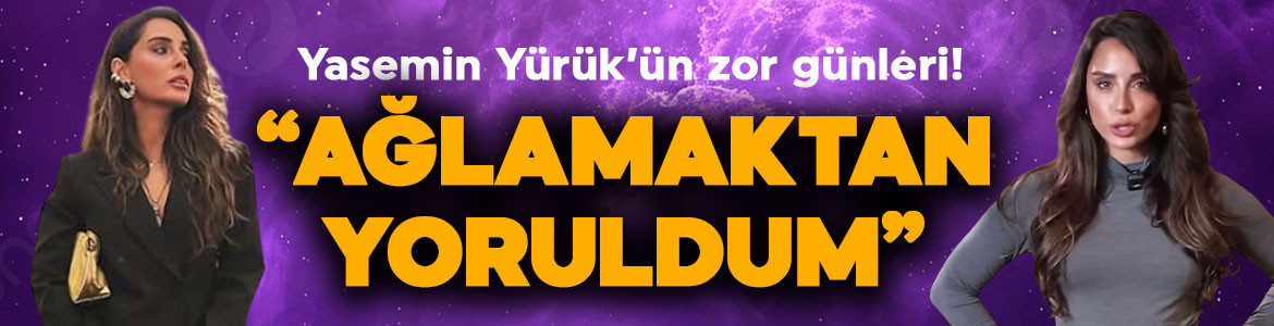 Yasemin Yürük’ün zor günleri! Yaşadıkları yürek burktu: "Ağlamaktan yoruldum"
