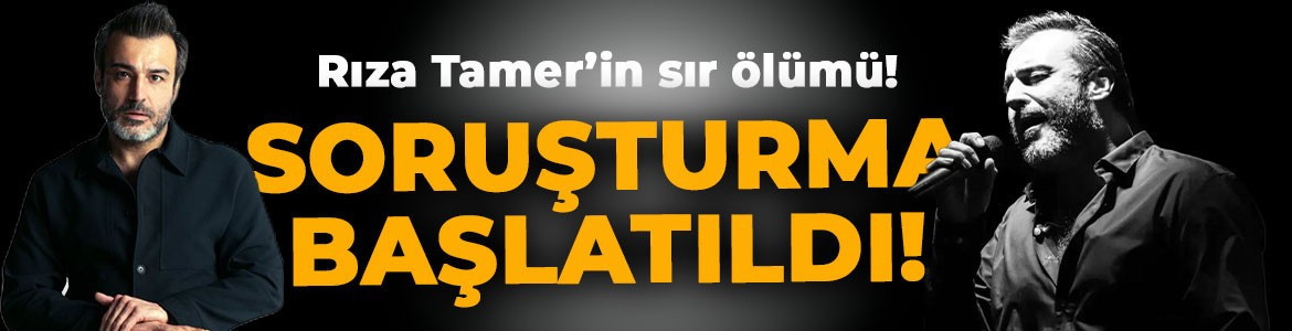 Rıza Tamer'in ölümü incelemeye alındı! Soruşturma başlatıldı