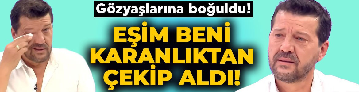 İlker Aksum canlı yayında gözyaşlarına boğuldu: Beni o karanlıktan eşim çıkardı!