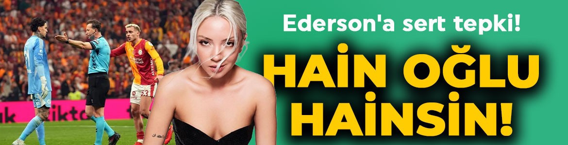 Fanatik Fenerbahçeli Ece Seçkin'den Ederson'a tepki: Hain oğlu hainsin!