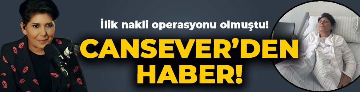 İlik nakli operasyonu olmuştu! Usta sanatçı Cansever'den haber var