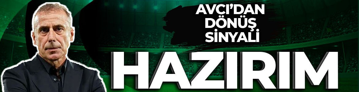 Abdullah Avcı'dan yeşil sahalara dönüş sinyali: Göreve hazırım