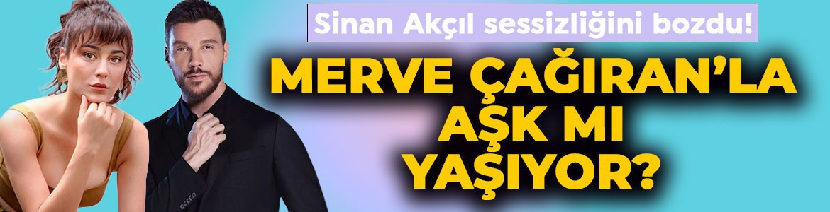 Sinan Akçıl ile Merve çağıran aşk mı yaşıyor? Ünlü şarkıdan olay cevap