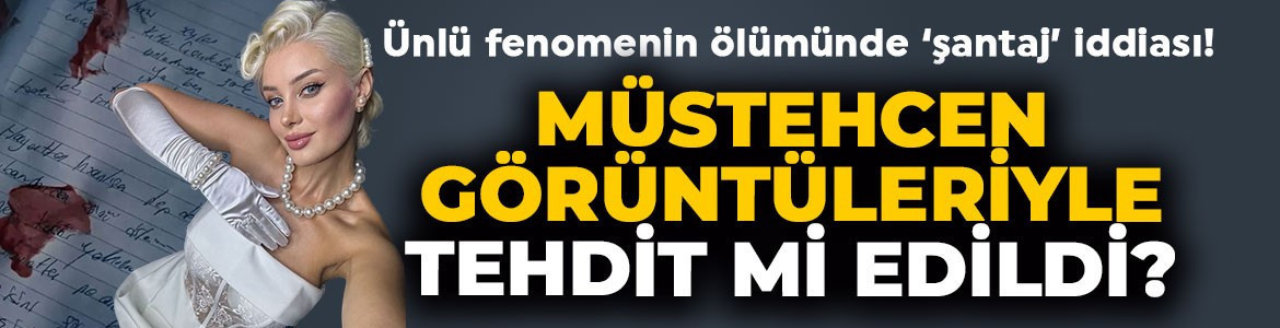 Fenomen Ayşegül Eraslan'ın ölümünde 'şantaj' iddiası: Müstehcen görüntüleriyle tehdit mi edildi?