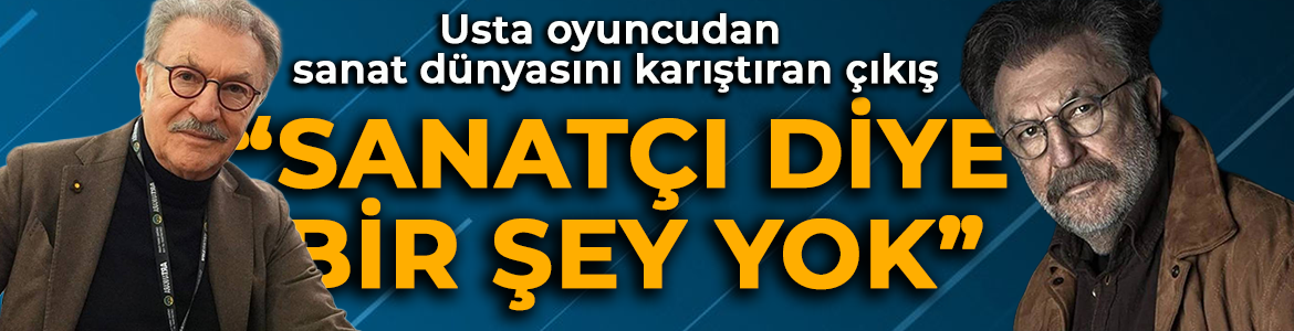 Usta oyuncu Tamer Levent'ten çarpıcı çıkış! "Sanatçı diye bir şey yok"