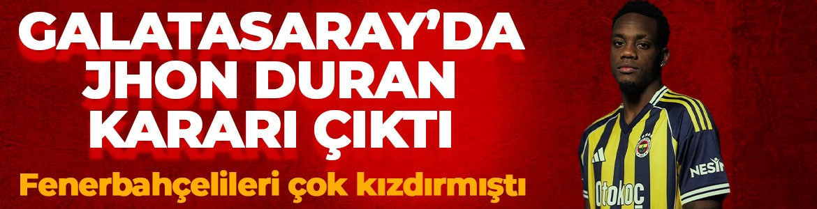 Galatasaray'da Jhon Duran kararı çıktı! Fenerbahçelileri çok kızdırmıştı