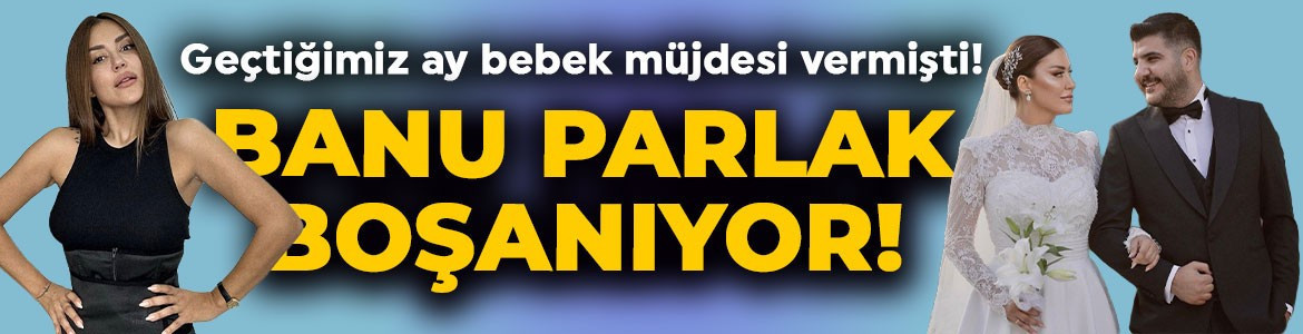 Geçtiğimiz ay bebek müjdesi vermişti! Fenomen Banu Parlak boşanıyor