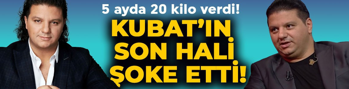5 ayda 20 kilo verdi! Kubat'ın son hali görenleri şok etti: iğne ipliğe dönmüş!
