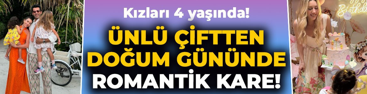 Kenan İmirzalıoğlu ile Sinem Kobal'ın kızları 4 yaşına girdi! işte kutlamadan ilk kareler