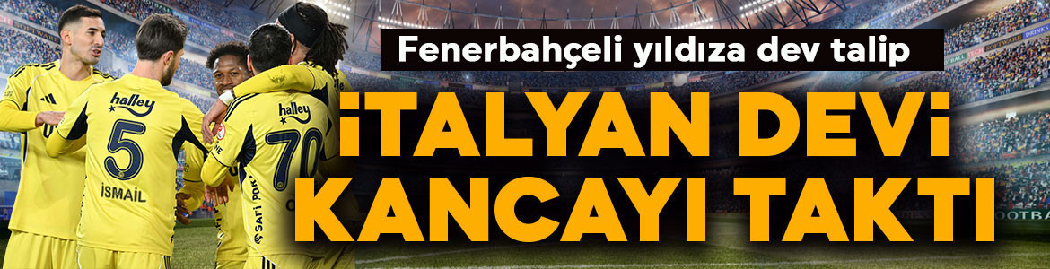 Transfer pazarı açıldı! Fenerbahçeli yıldıza İtalyan ekibinden kanca!